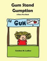 Gum Stand Gumption: A Base Five Book 0692602054 Book Cover