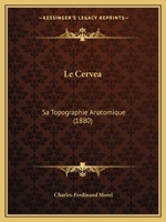 Le Cervea: Sa Topographie Anatomique (1880) 1160147949 Book Cover