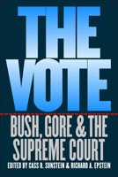The Vote: Bush, Gore, and the Supreme Court 0226213072 Book Cover