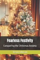 Fearless Festivity: Conquering the Christmas Anxiety B0CMK17B2M Book Cover