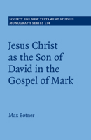 Jesus Christ as the Son of David in the Gospel of Mark 1108702147 Book Cover