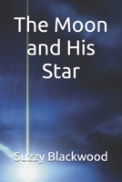 The Moon and His Star (The Inzep series) B0FCC6Z5BC Book Cover
