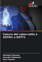 Cancro del colon-retto e GSTM1 e GSTT1 6139648882 Book Cover