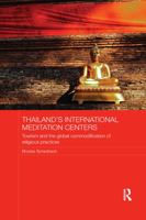 Thailand's International Meditation Centers: Tourism and the Global Commodification of Religious Practices 1138078948 Book Cover