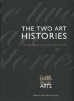 The Two Art Histories: The Museum and the University (Clark Studies in the Visual Arts) 0300097751 Book Cover
