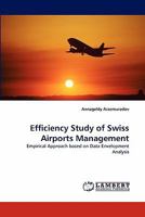 Efficiency Study of Swiss Airports Management: Empirical Approach based on Data Envelopment Analysis 3843363390 Book Cover