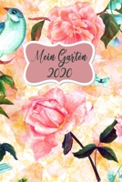 Mein Garten 2020: Notizbuch, Jahresplaner und Journal, Gartenplaner und Eintragbuch f�r Gartenfreunde, Hobbyg�rtner und Laubenpieper Rosen und V�gel 1708171010 Book Cover