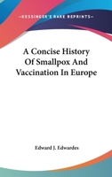 A Concise History Of Smallpox And Vaccination In Europe 1432518704 Book Cover