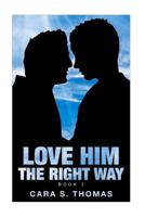 Love Him The Right Way: Book 1 1537354655 Book Cover