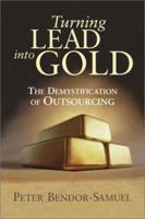 Turning Lead into Gold: The Demystification of Outsourcing 1890009873 Book Cover