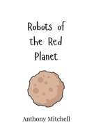 Robots of the Red Planet 9908008331 Book Cover