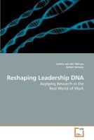 Reshaping Leadership DNA: Applying Research in the Real World of Work 3639211766 Book Cover