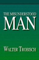 The Misunderstood Man 0877843023 Book Cover