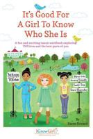 It's Good For A Girl To Know Who She Is: A fun and exciting tween workbook exploring YOUston and the best parts of you 0692834338 Book Cover