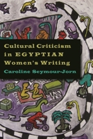 Cultural Criticism in Egyptian Women's Writing 081563286X Book Cover