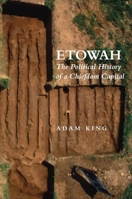 Etowah: The Political History of a Chiefdom Capital 0817312242 Book Cover