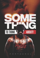 SOMETHING To think About!: EXPERIMENTING SEXUALITY B08KBGP4P7 Book Cover