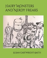 Hairy Monsters and Nerdy Freaks 1739670337 Book Cover