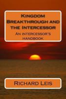 Kingdom Breakthrough and the Intercessor 1482007932 Book Cover
