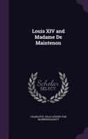 Louis XIV and Madame De Maintenon 1021743364 Book Cover