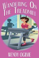 Wandering on the Treadmill 1512074071 Book Cover