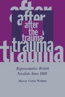 After The Trauma; Representative British Novelists Since 1920 0813155622 Book Cover