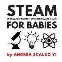 STEAM for Babies - Science, Technology, Engineering, Art & Math: STEAM & STEM High Contrast Images for Babies 0-12 Months 1986204693 Book Cover