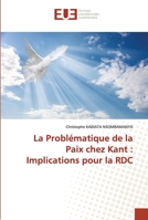 La Problématique de la Paix chez Kant: Implications pour la RDC 620345043X Book Cover