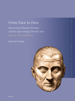 From Face to Face: Recarving of Roman Portraits and the Late-Antique Portrait Arts. Second, Revised Edition (Monumenta Graeca Et Romana) 9004529667 Book Cover