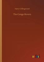 The Congo Rovers (A Story of the Slave Squadron) 1523898941 Book Cover