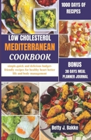 LOW CHOLESTEROL MEDITERRANEAN DIET COOKBOOK 2024: Simple, Quick and Delicious Budget-Friendly Recipes for Healthy Hearth, Better Life and Body Management B0CNWZ3TWG Book Cover