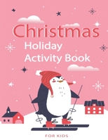 Christmas Holiday Activity Book for Kids: Fun Games, Puzzles, and Coloring Pages for Children Aged 6-10 B08KH97NG2 Book Cover