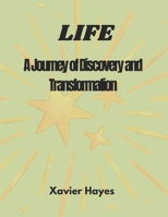 LIFE: A Journey of Discovery and Transformation B0CTGC9PNT Book Cover