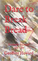 Dare to Break Bread: Eucharist in Desert and City (Christian Classics) 1520163371 Book Cover
