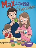 Max Loves Cupcakes 1525590782 Book Cover
