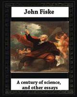 A Century Of Science And Other Essays 151706113X Book Cover