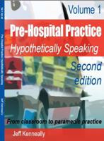 Prehospital Practice: Hypothetically Speaking: From Classroom to Paramedic Practice Volume 1 Second Edition 099255263X Book Cover