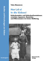 Nan’yō e! In die Südsee!: Kulturkontakte und Kulturkonfrontationen zwischen Japanern, Deutschen und Mikronesiern im Ersten Weltkrieg (Quellen und Forschungen zur Südsee, Reihe B: Forschungen, #8) 3447112050 Book Cover