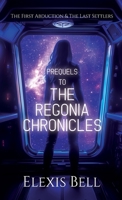 Prequels to The Regonia Chronicles : The First Abduction & The Last Settlers 1951335414 Book Cover