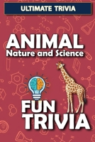 Animal, Nature and Science - Fun Trivia: Interesting Fun Quizzes with 900+ Challenging Trivia Questions and Answers about Animal, Nature and Science B08L3XCBX4 Book Cover