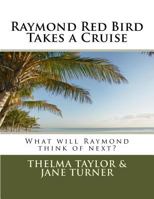 Raymond Red Bird Takes a Cruise 1533089434 Book Cover