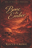 Bone & Ember (The Burning World Series) B0GW4MB3VR Book Cover