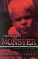 The Little Monster: Growing Up With ADHD 1578861047 Book Cover