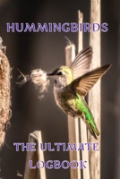 Hummingbirds The Ultimate LogBook: Hummingbirds The Ultimate Log Book with coloring book pages and journal lets you record your bird sightings and share with friends and family 1660798345 Book Cover