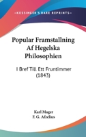 Popular Framstallning Af Hegelska Philosophien: I Bref Till Ett Fruntimmer (1843) 1160753024 Book Cover