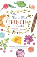 The Farm to Table French Phrasebook 1612433553 Book Cover