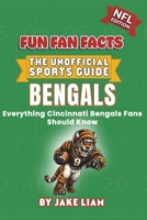Cincinnati Bengals Football Book for Kids: Football Book for Kids Ages 8-12: Fun Fan Facts NFL Edition — History, Stars and Trivia for Young Bengals ... The Fun Fan Facts Unofficial Team Guide) 1972300555 Book Cover
