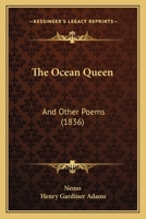 The Ocean Queen, and Other Poems 0548737487 Book Cover