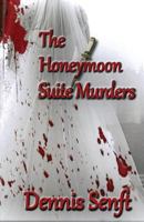 THE HONEYMOON SUITE MURDERS by Dennis Senft 172127913X Book Cover