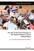 The Role of the School Manager in the Implementation of Active Methodologies: in a Vocational Education Institution 999933833X Book Cover